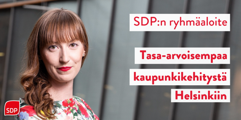Tasa-arvoisempaa kaupunkikehitystä Helsinkiin – Sosialidemokraatit ehdottavat ryhmäaloitteessa työkaluja eriytymiskehityksen torjumiseen