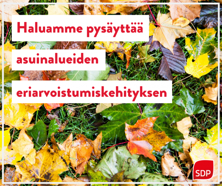 SDP: Asuinalueiden eriarvoistuminen pysäytettävä! Tasa-arvo luo turvallisuutta.